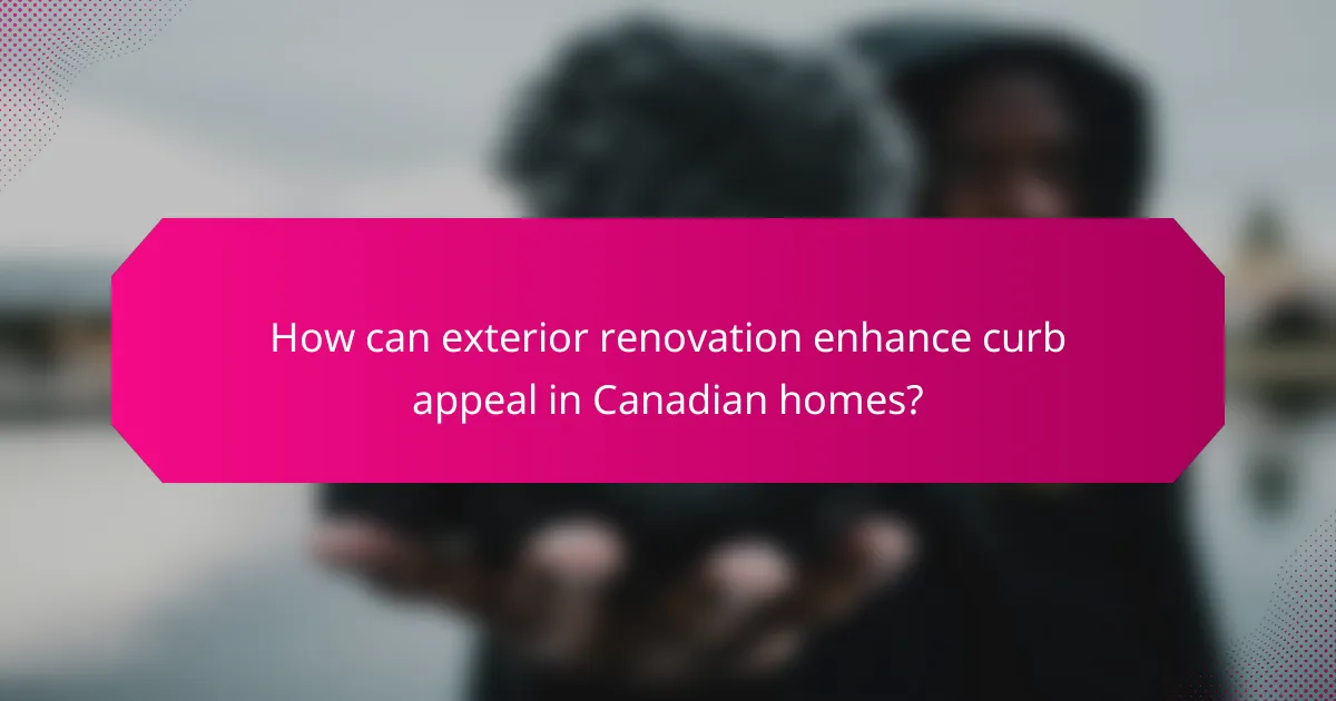 How can exterior renovation enhance curb appeal in Canadian homes?