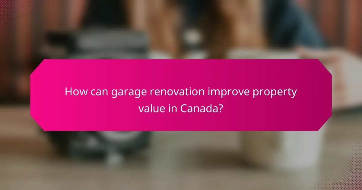 How can garage renovation improve property value in Canada?