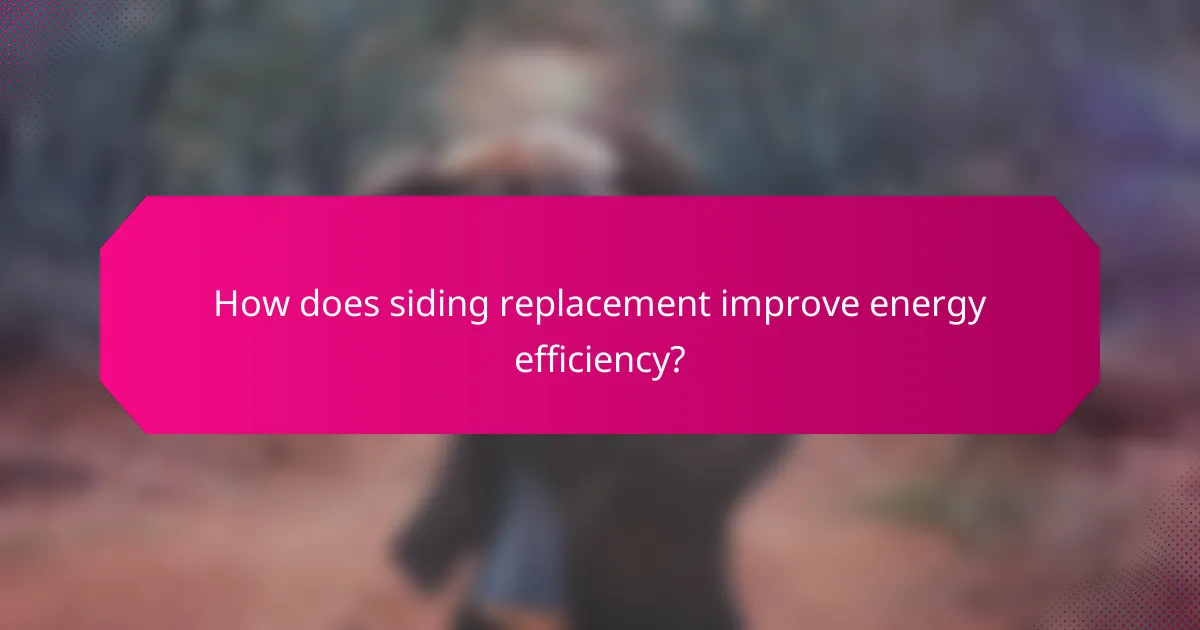 How does siding replacement improve energy efficiency?