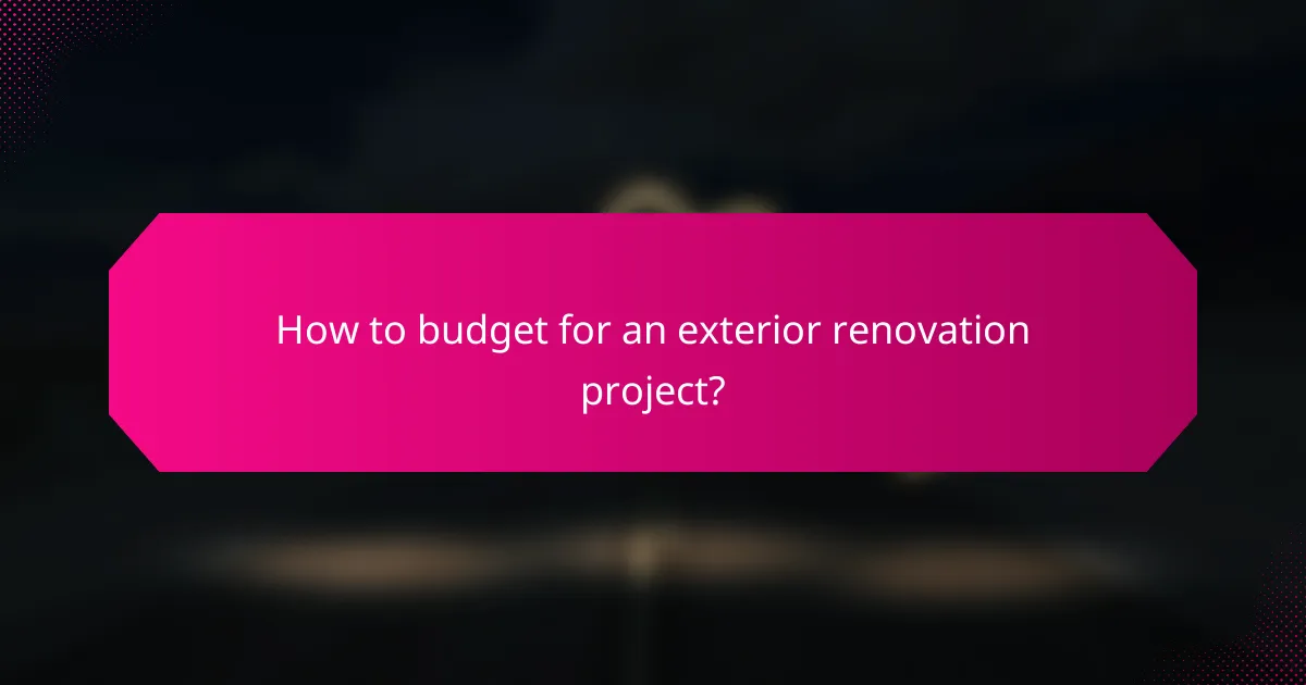 How to budget for an exterior renovation project?