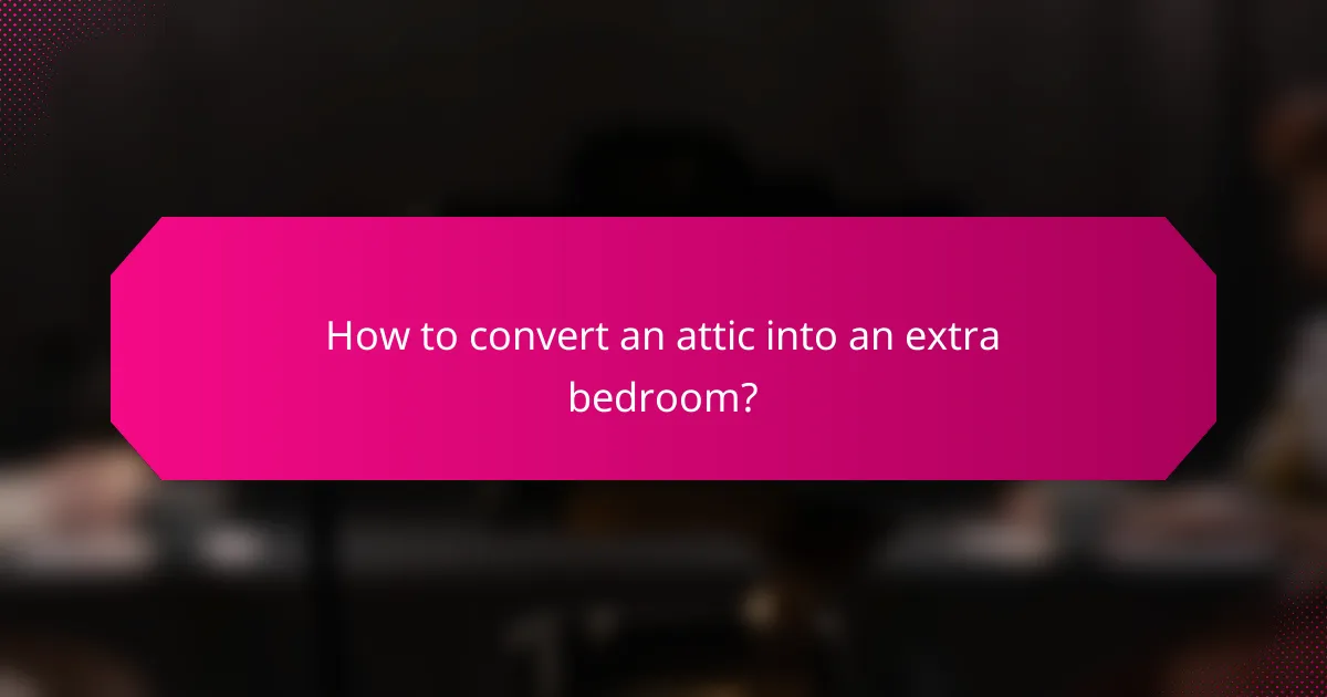 How to convert an attic into an extra bedroom?