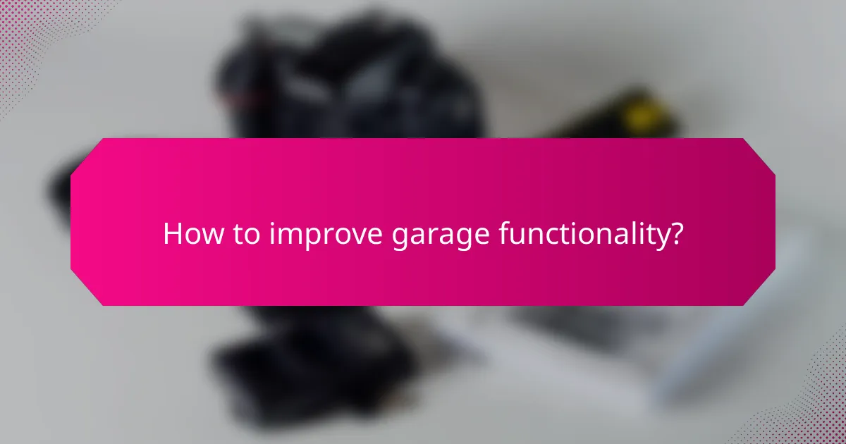 How to improve garage functionality?