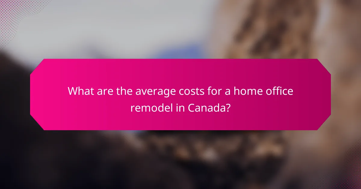 What are the average costs for a home office remodel in Canada?