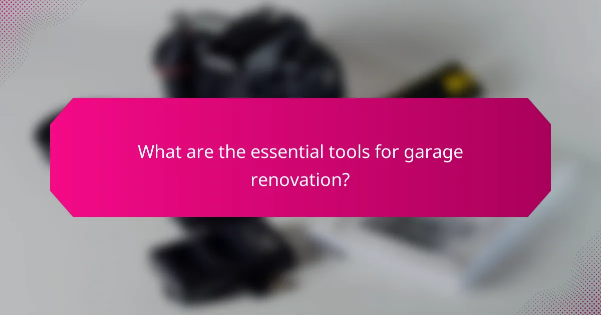 What are the essential tools for garage renovation?