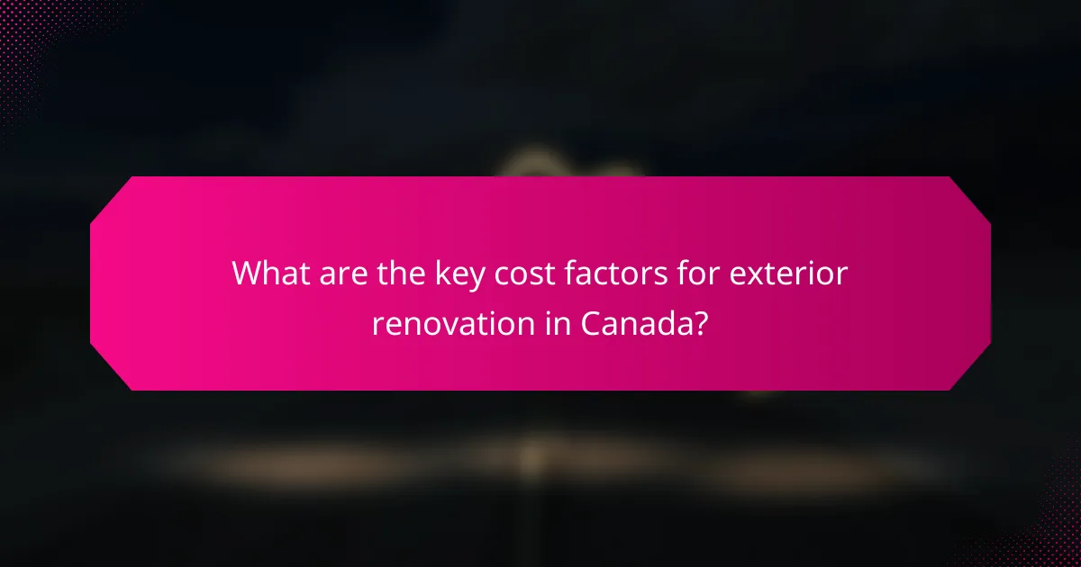 What are the key cost factors for exterior renovation in Canada?
