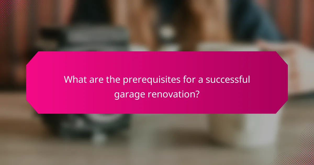 What are the prerequisites for a successful garage renovation?