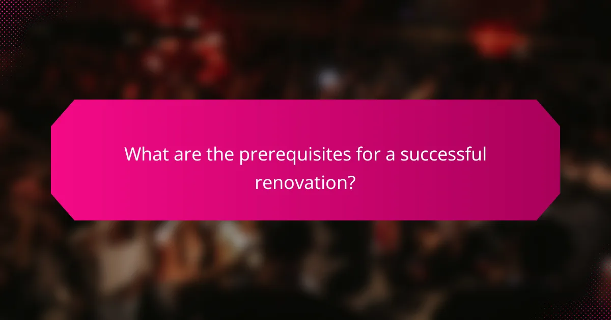 What are the prerequisites for a successful renovation?