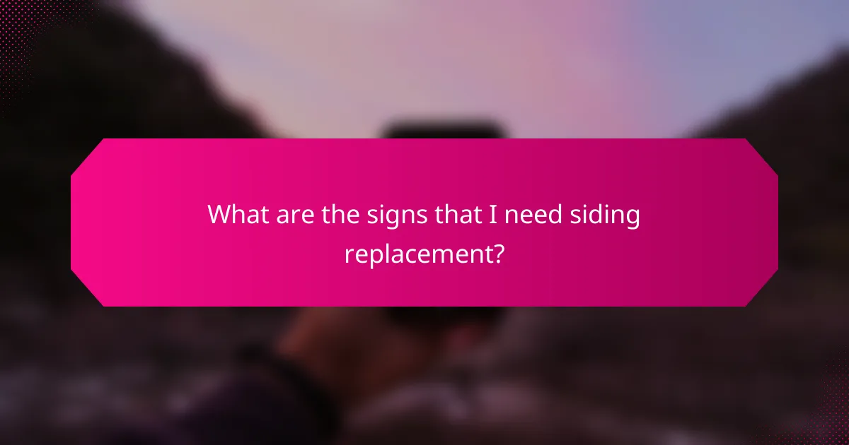 What are the signs that I need siding replacement?
