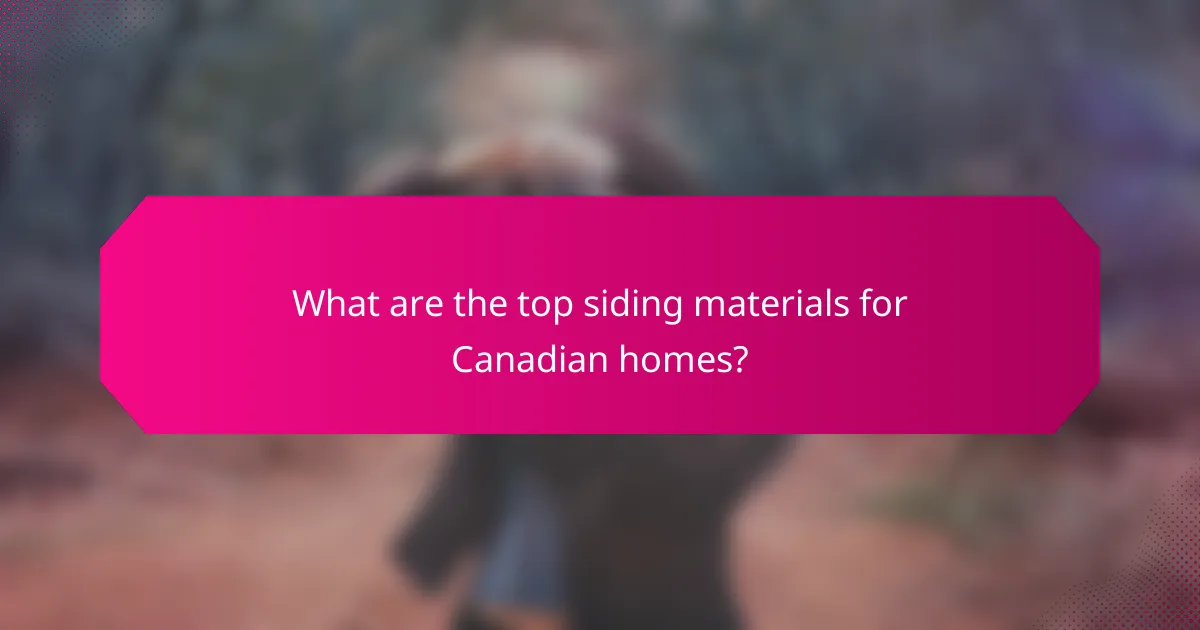 What are the top siding materials for Canadian homes?