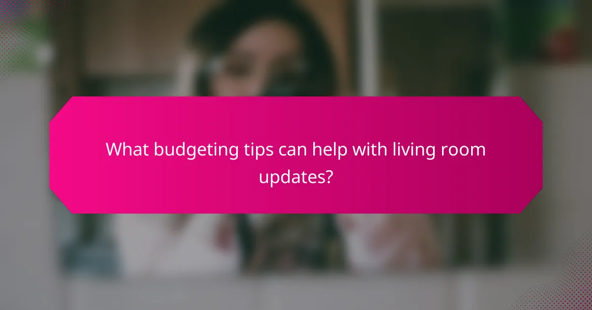 What budgeting tips can help with living room updates?