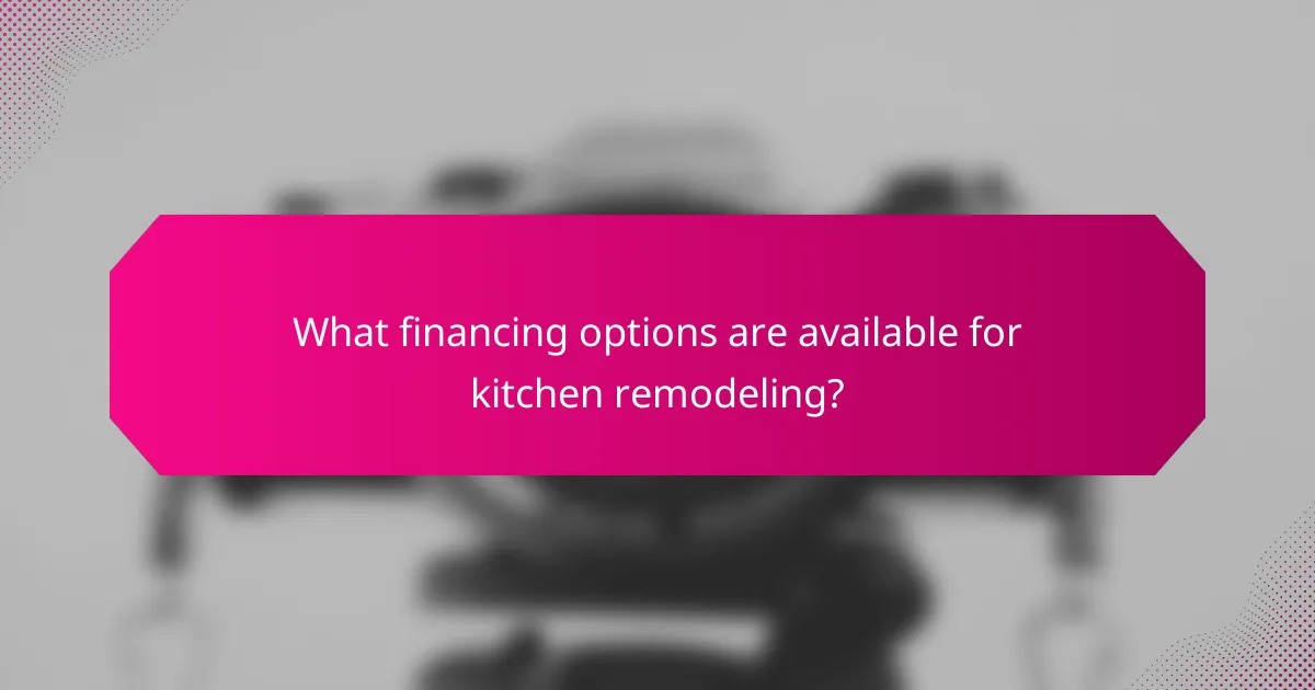 What financing options are available for kitchen remodeling?