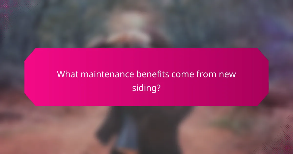 What maintenance benefits come from new siding?