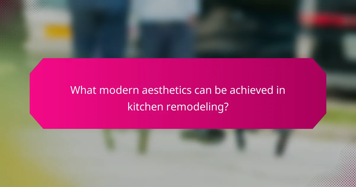 What modern aesthetics can be achieved in kitchen remodeling?