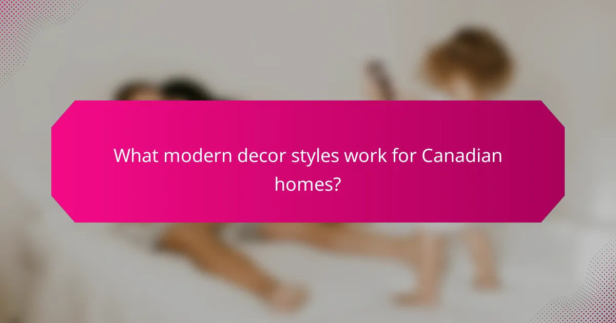 What modern decor styles work for Canadian homes?